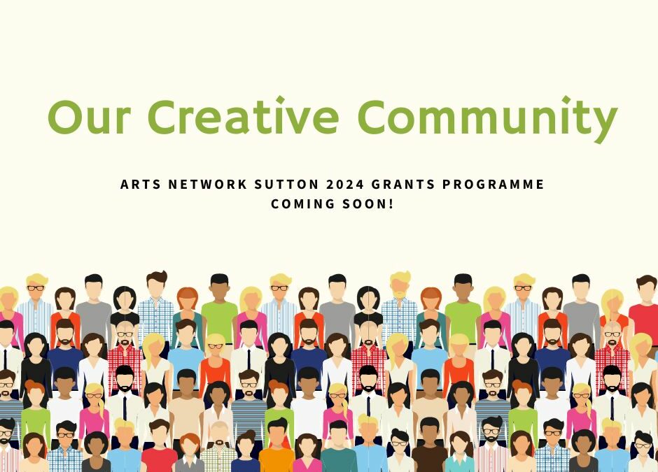 Arts Network Sutton 2024 Grants Programme